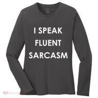 I Speak Fluent Sarcasm Women's Long Sleeve Shirt thumb 0