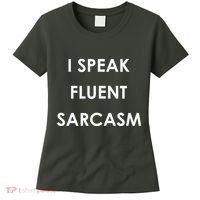 I Speak Fluent Sarcasm Women's T-Shirt thumb 0
