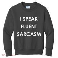 I Speak Fluent Sarcasm Kids Sweatshirt thumb 0