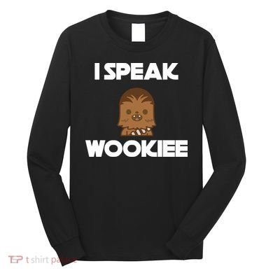 I Speak Wookiee Long Sleeve Shirt