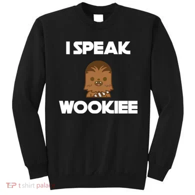 I Speak Wookiee Sweatshirt