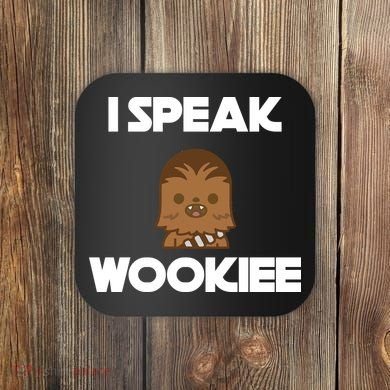 I Speak Wookiee Coaster