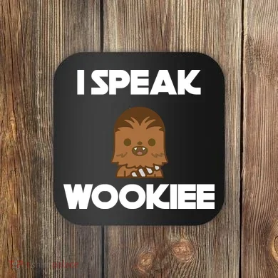 I Speak Wookiee Coaster