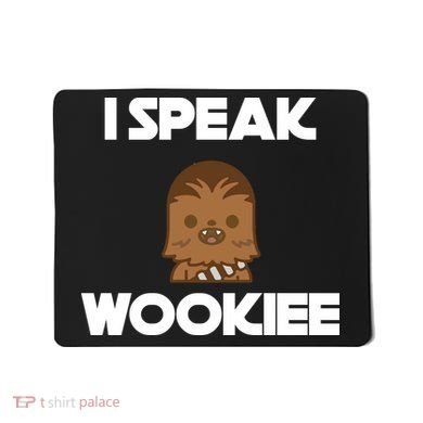 I Speak Wookiee Mousepad