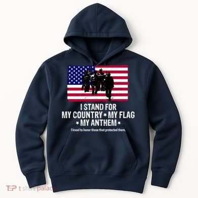 I Stand For My Country Flag My Anthem Hoodie