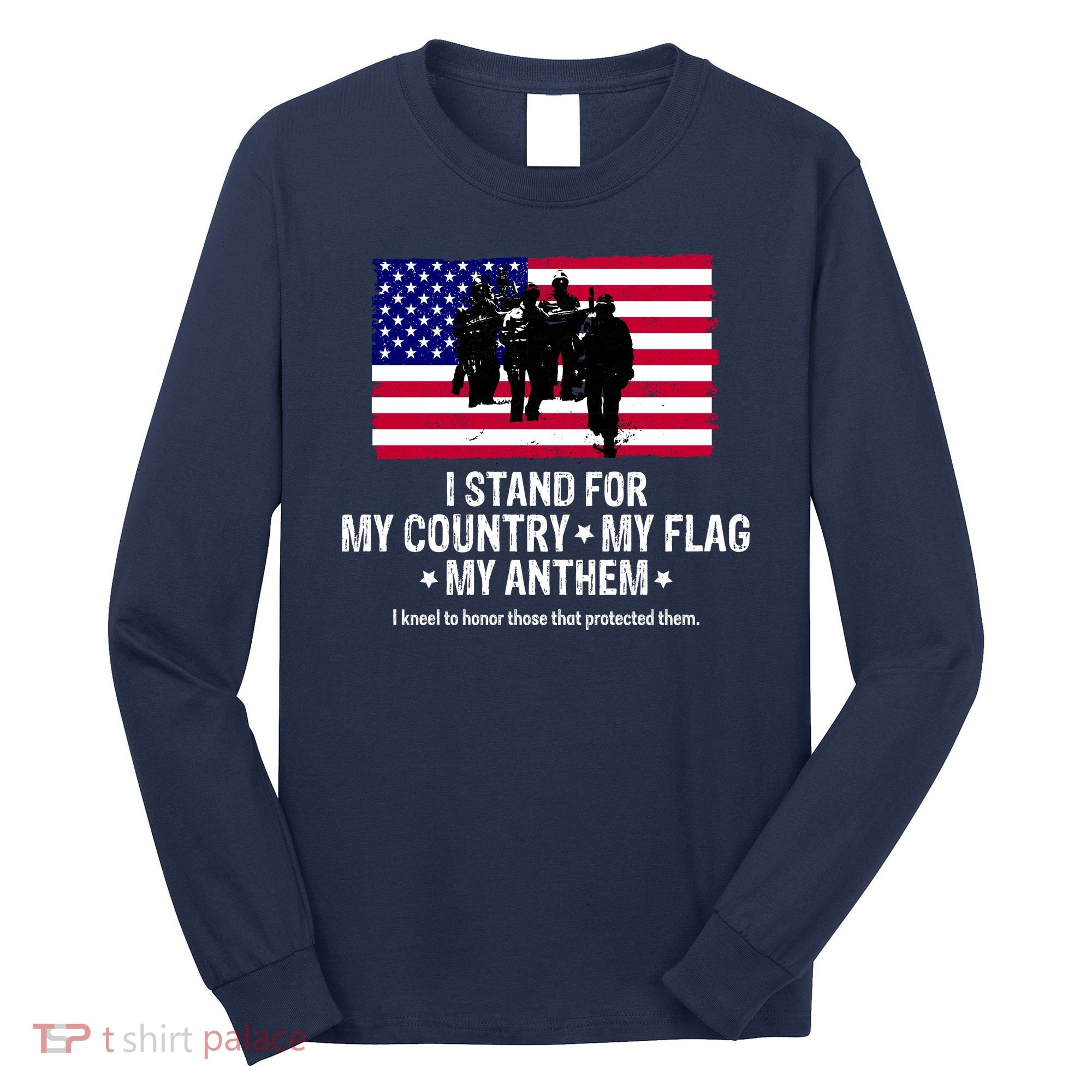 I Stand For My Country Flag My Anthem Long Sleeve Shirt