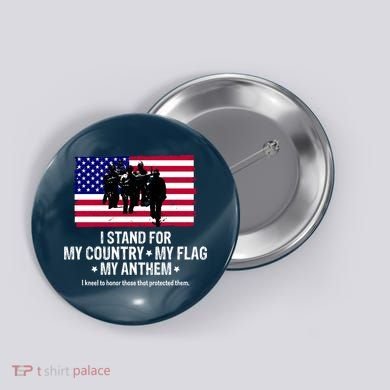 I Stand For My Country Flag My Anthem Button