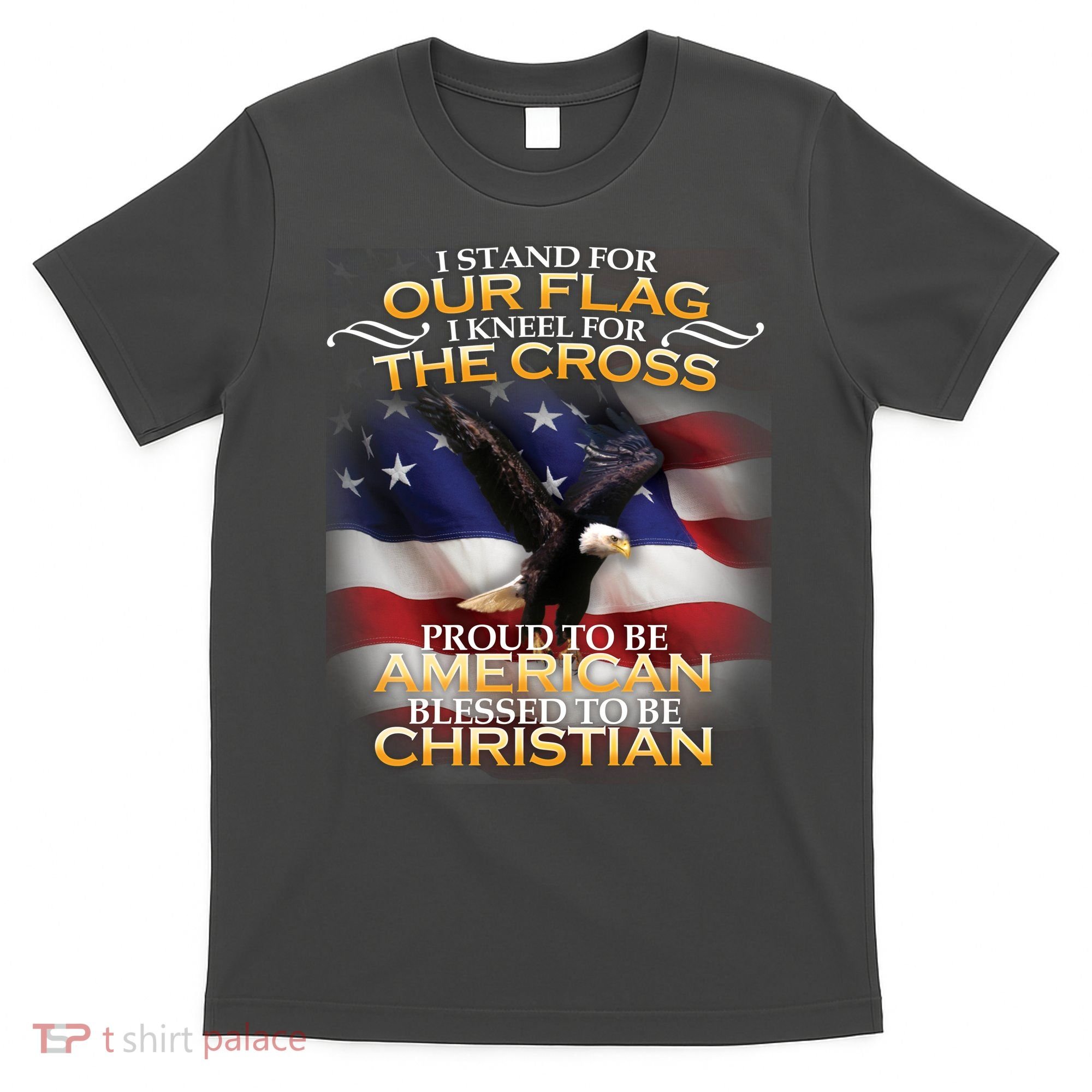 I Stand For Our Flag Kneel For The Cross Proud American Christian  T-Shirt