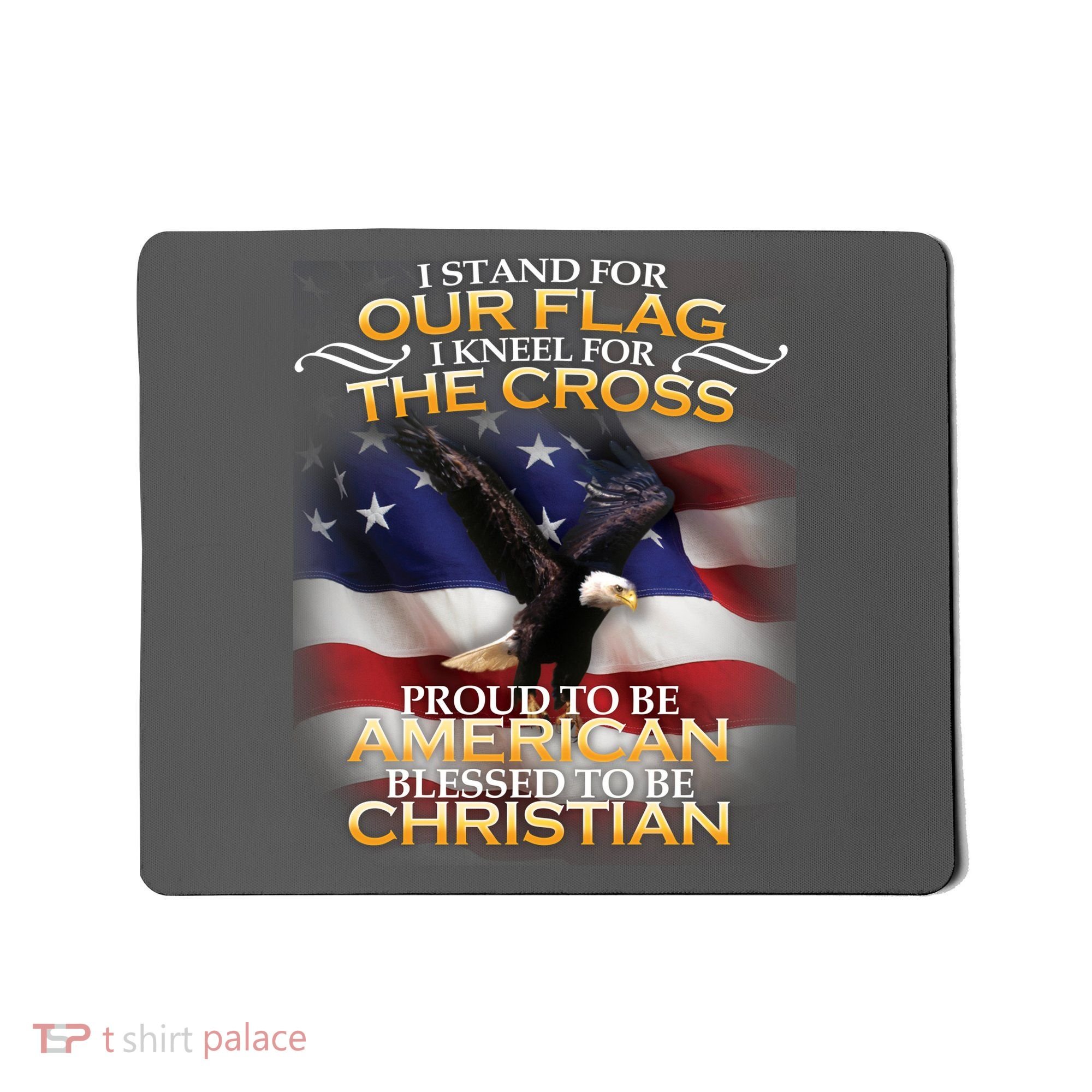 I Stand For Our Flag Kneel For The Cross Proud American Christian  Mousepad