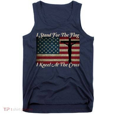 I Stand For The Flag And Kneel For The Cross Tank Top