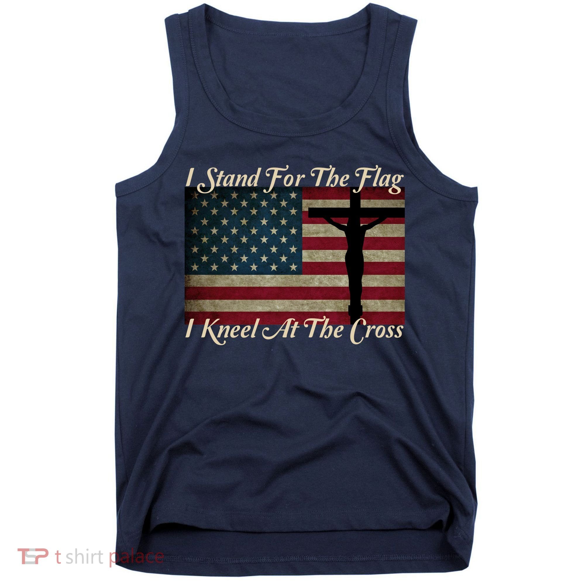 I Stand For The Flag And Kneel For The Cross Tank Top