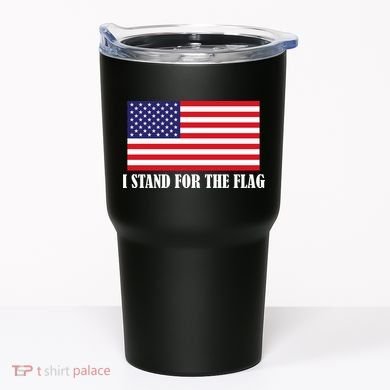 I Stand For The Flag USA National Anthem Tumbler
