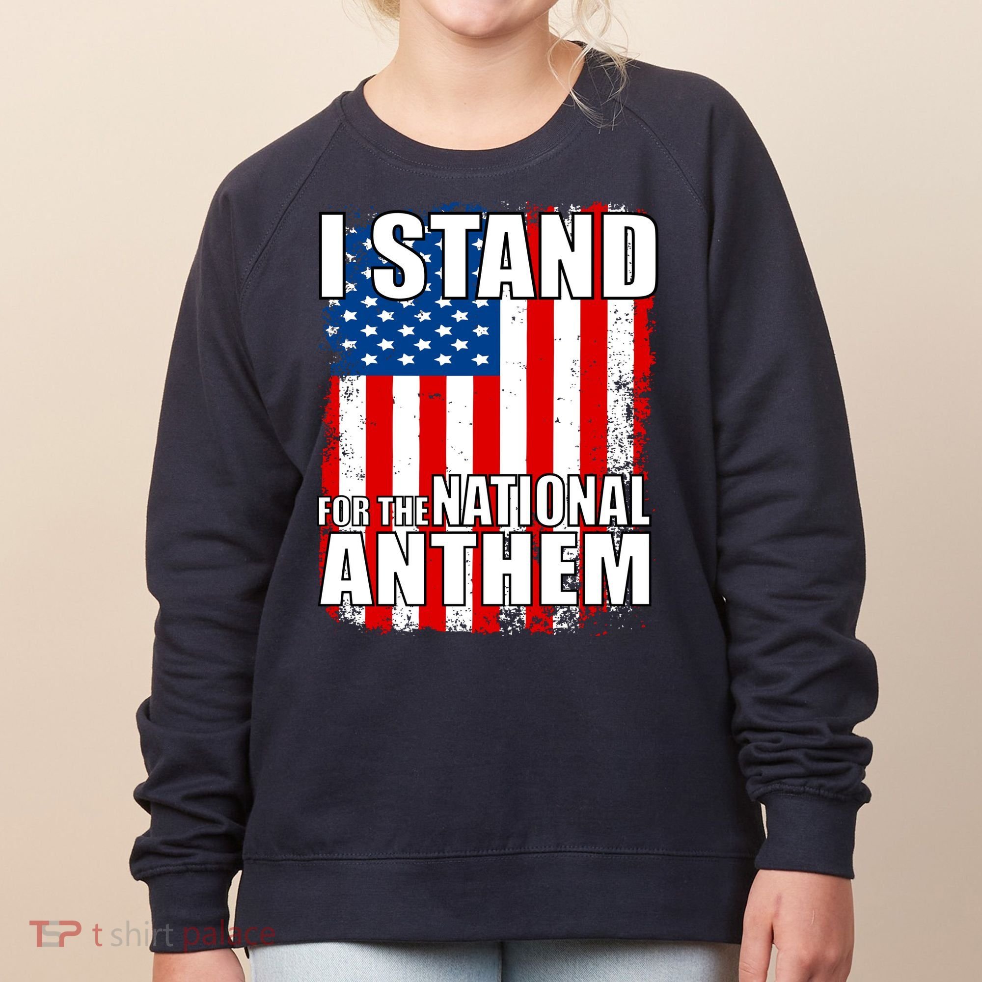 I Stand For The National Anthem Women's Sweatshirt