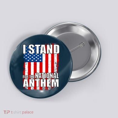 I Stand For The National Anthem Button
