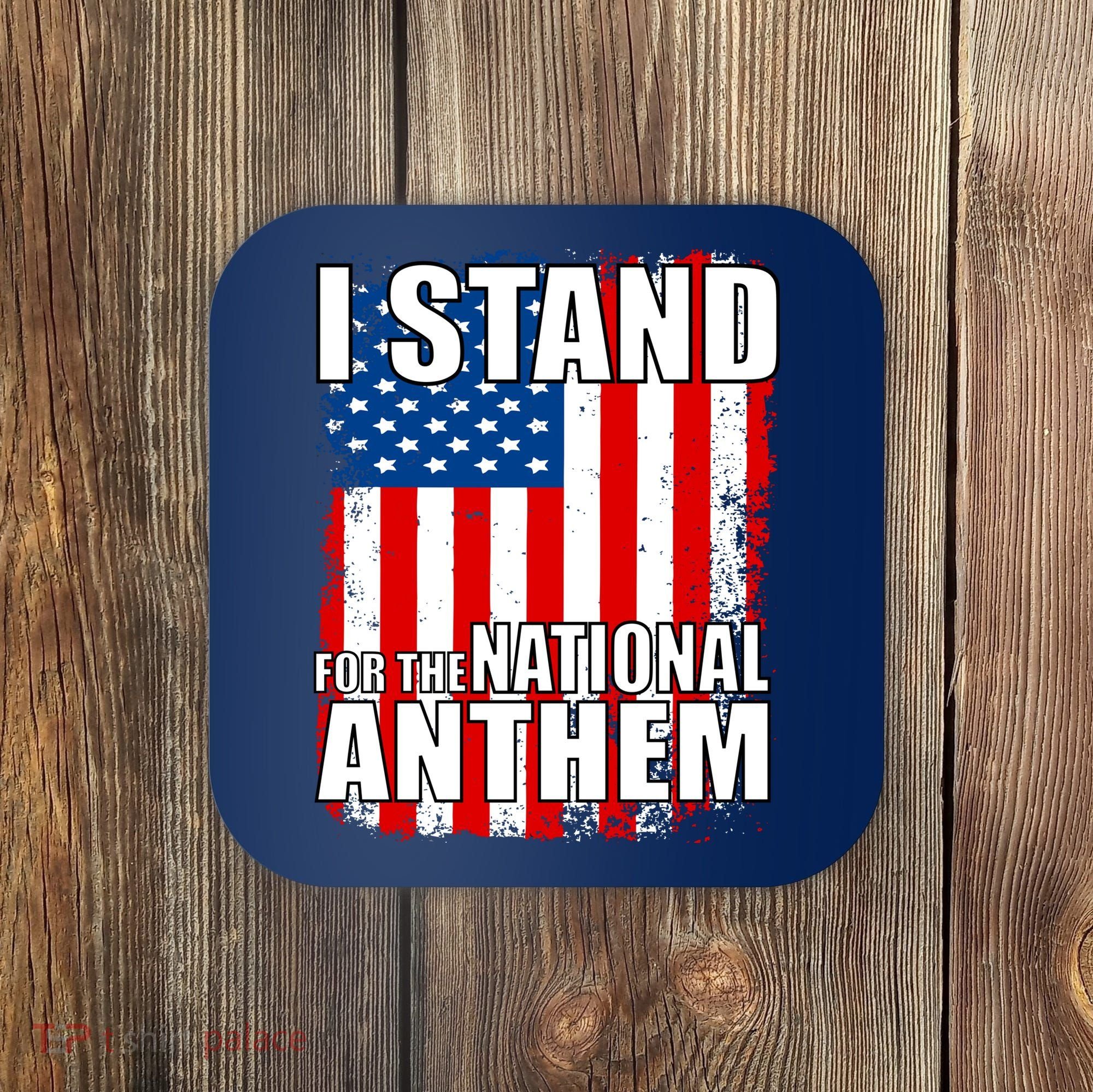 I Stand For The National Anthem Coaster