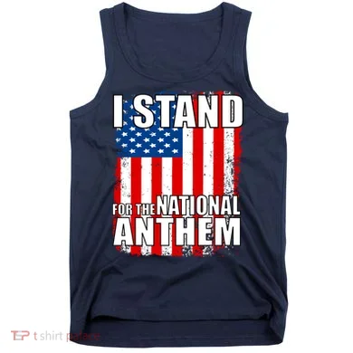 I Stand For The National Anthem Tank Top
