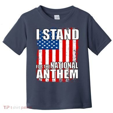 I Stand For The National Anthem Toddler T-Shirt