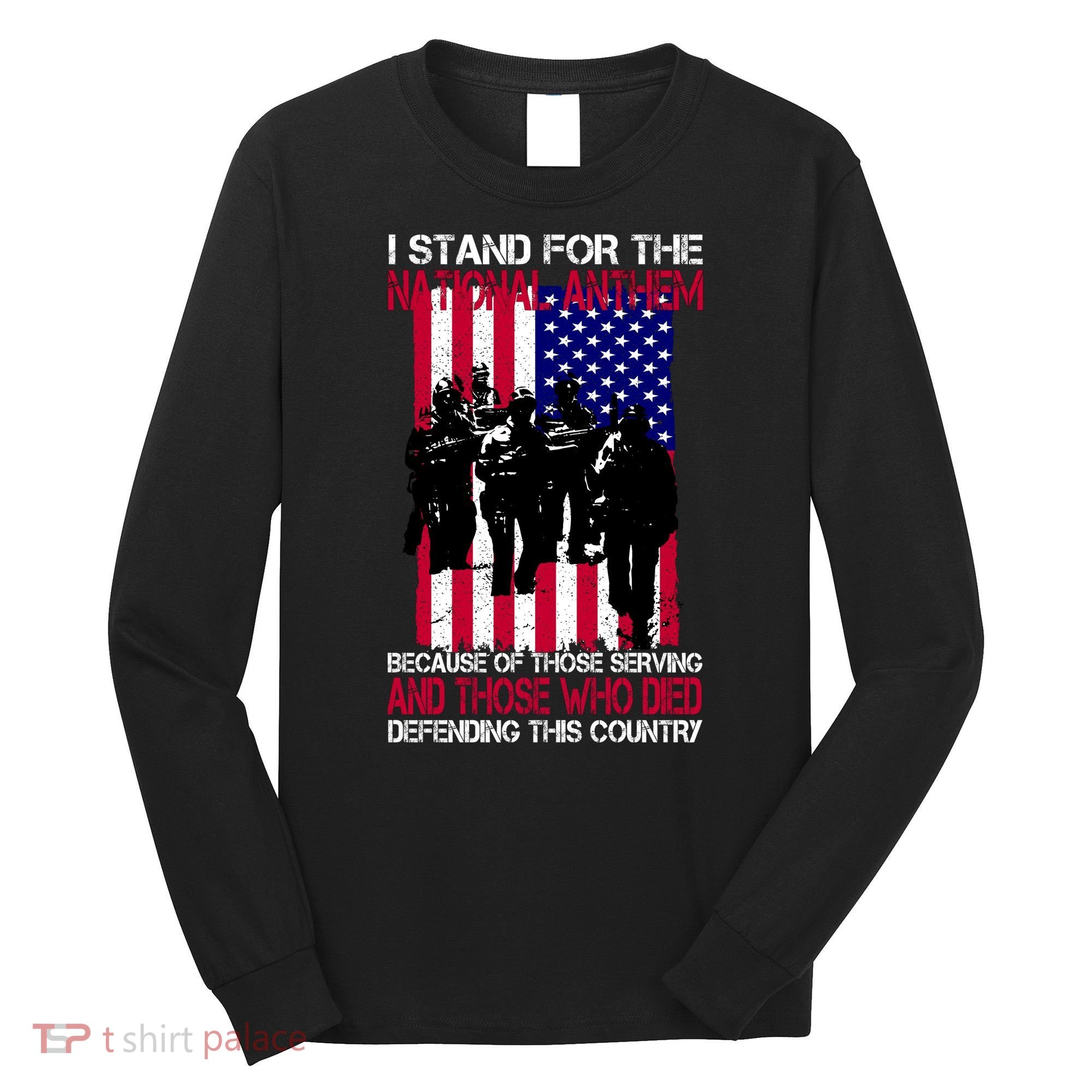 I Stand For The National Anthem Defending This Country Long Sleeve Shirt
