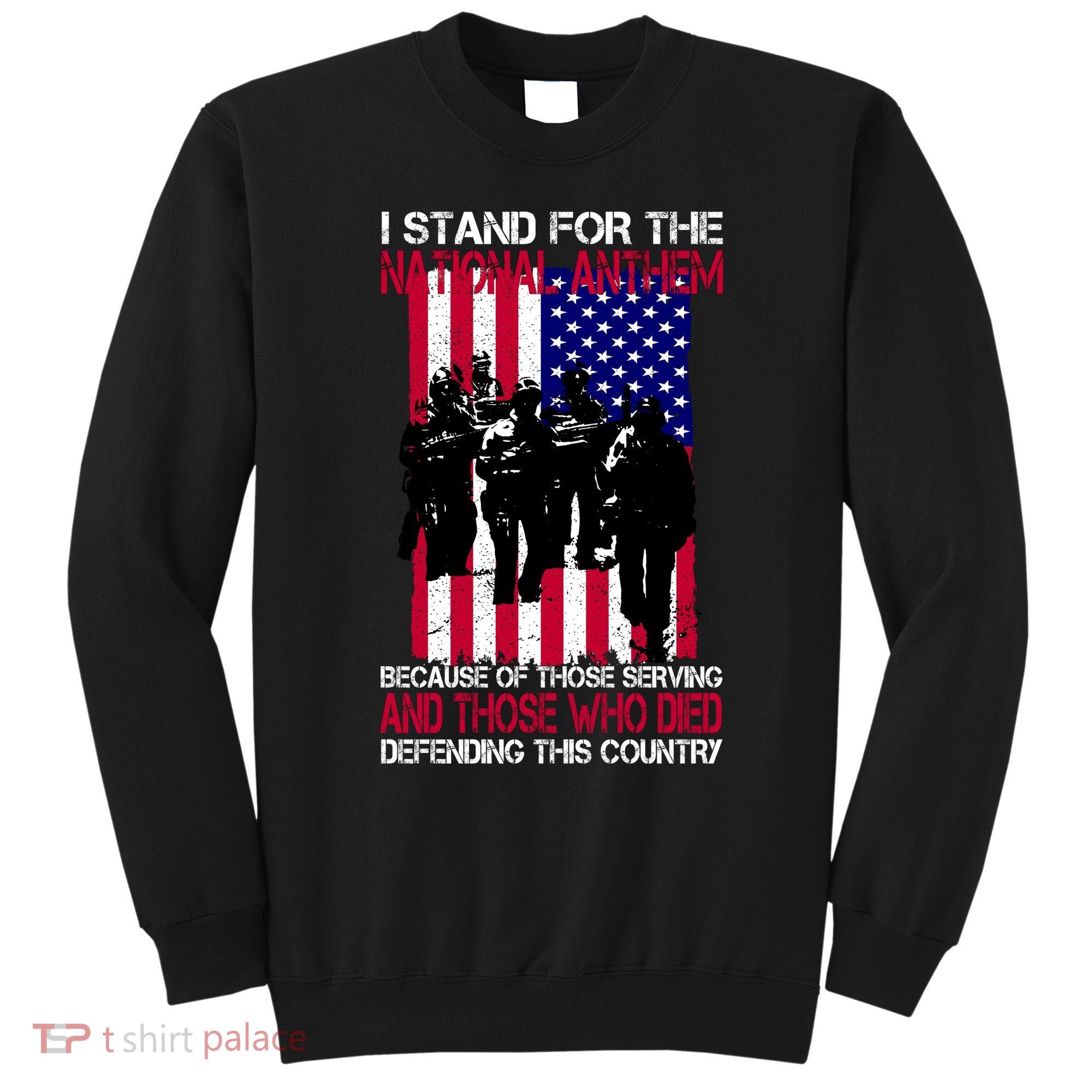 I Stand For The National Anthem Defending This Country Sweatshirt