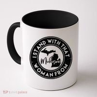 I Stand With That Woman From Michigan Coffee Mug thumb 0