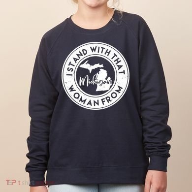 I Stand With That Woman From Michigan Women's Sweatshirt