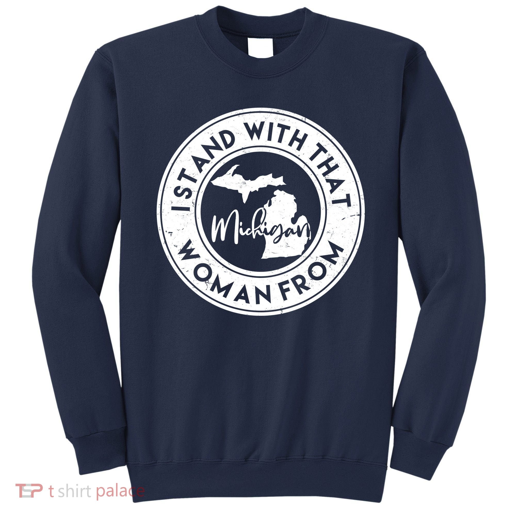 I Stand With That Woman From Michigan Sweatshirt