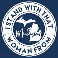 I Stand With That Woman From Michigan T-Shirt thumb 7