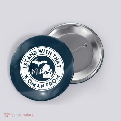 I Stand With That Woman From Michigan Button