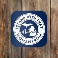 I Stand With That Woman From Michigan Coaster thumb 0