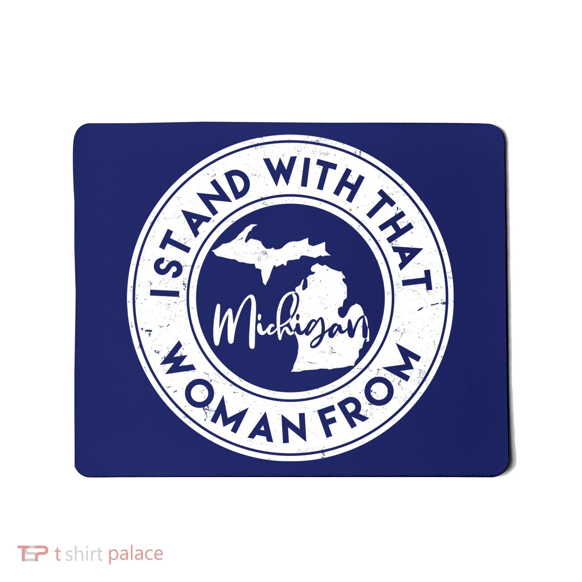 I Stand With That Woman From Michigan Mousepad