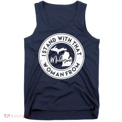 I Stand With That Woman From Michigan Tank Top
