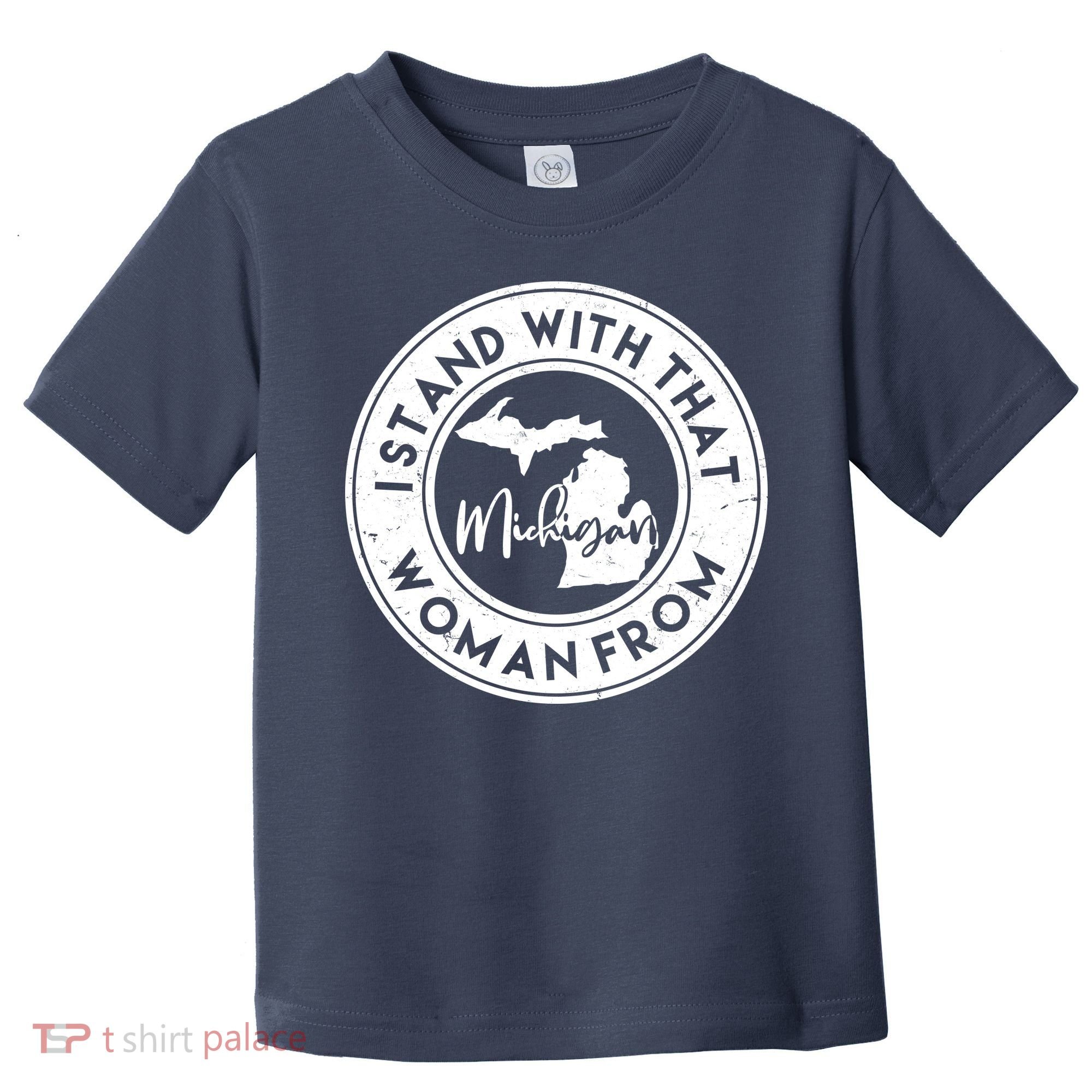 I Stand With That Woman From Michigan Toddler T-Shirt