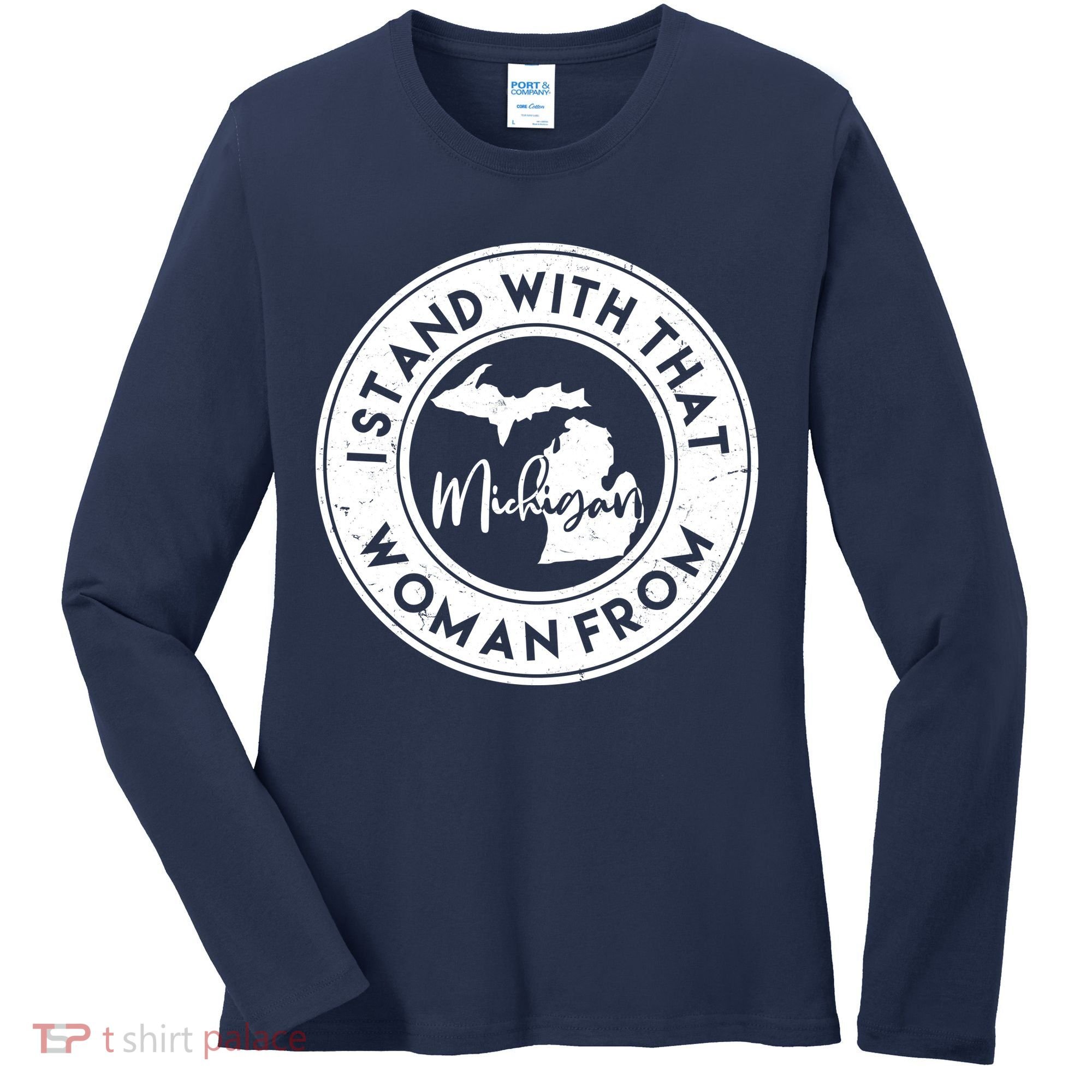 I Stand With That Woman From Michigan Women's Long Sleeve Shirt