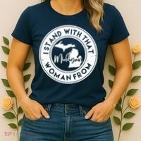 I Stand With That Woman From Michigan Women's T-Shirt thumb 2