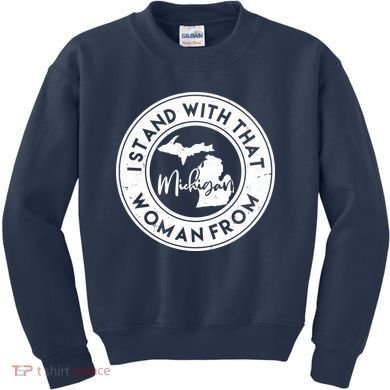 I Stand With That Woman From Michigan Kids Sweatshirt