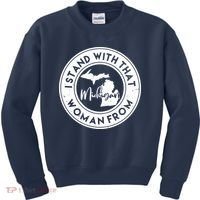 I Stand With That Woman From Michigan Kids Sweatshirt thumb 0