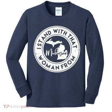 I Stand With That Woman From Michigan Kids Long Sleeve Shirt