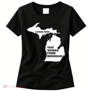 I Stand With That Woman From Michigan Social Justice Women's T-Shirt
