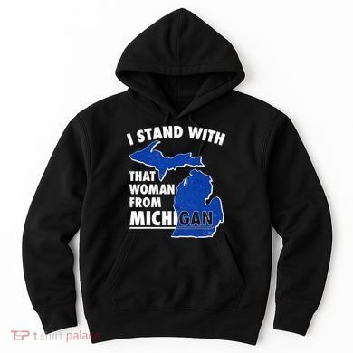 I Stand With That Woman From Michigan Support Hoodie