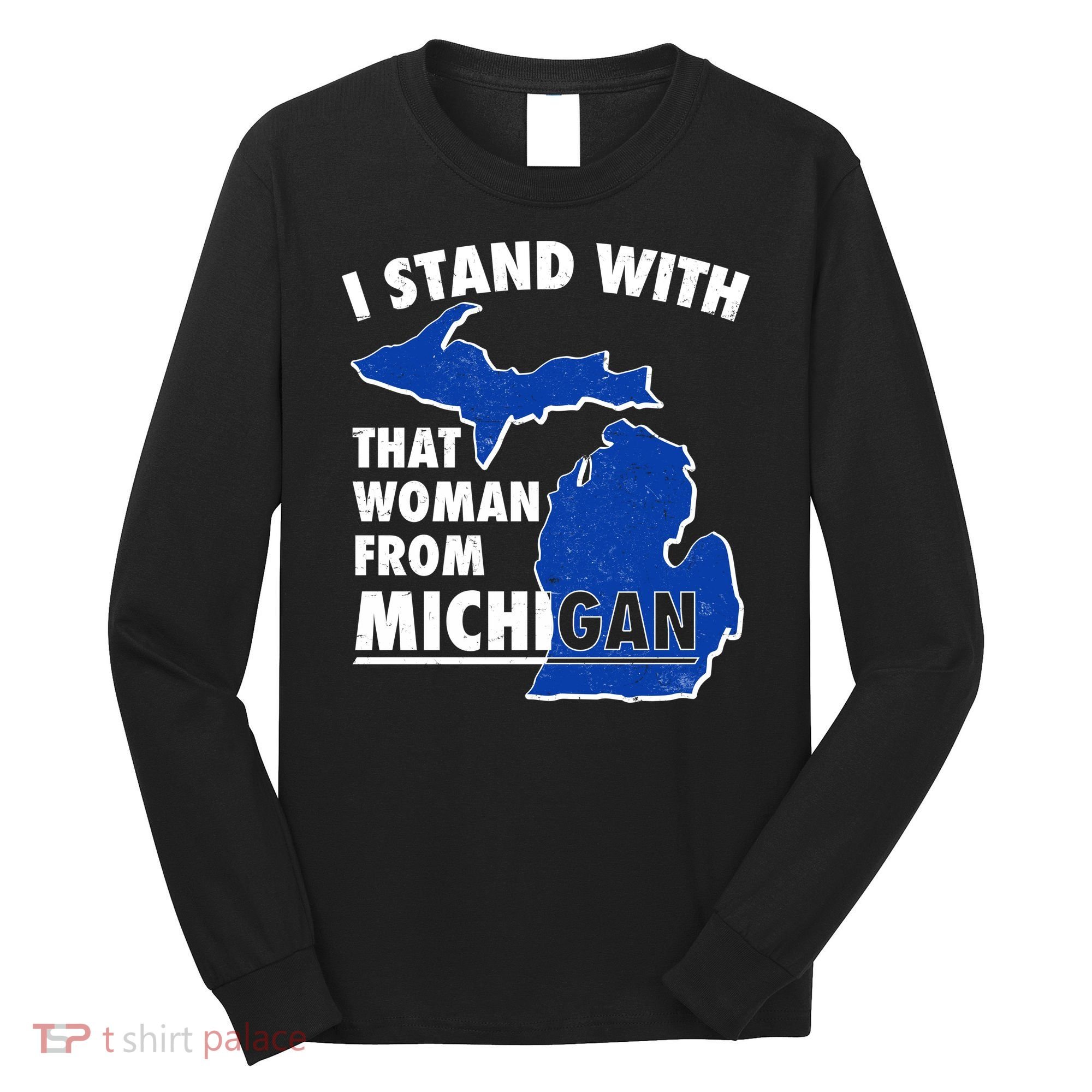 I Stand With That Woman From Michigan Support Long Sleeve Shirt