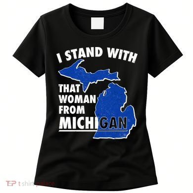 I Stand With That Woman From Michigan Support Women's T-Shirt