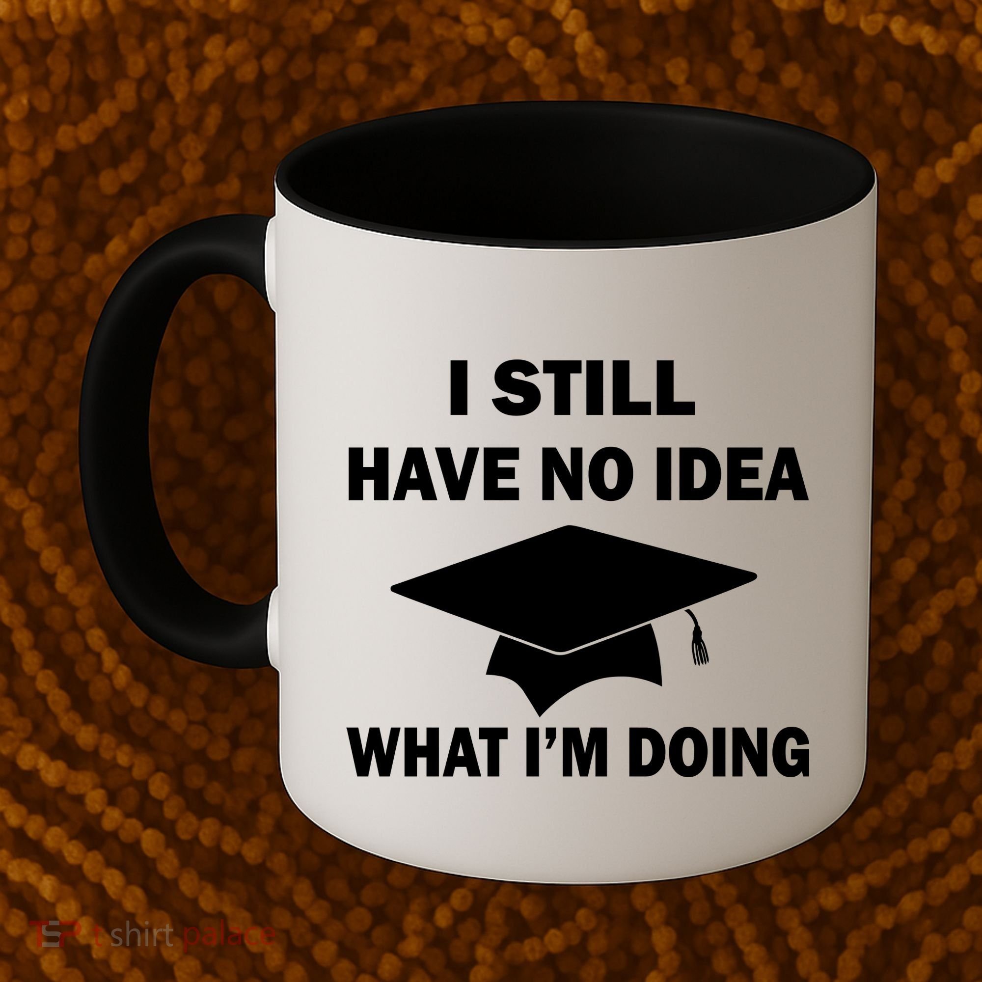 I Still Have No idea What I'm Doing Coffee Mug