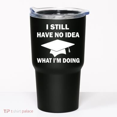 I Still Have No idea What I'm Doing Tumbler