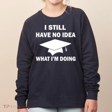 I Still Have No idea What I'm Doing Women's Sweatshirt