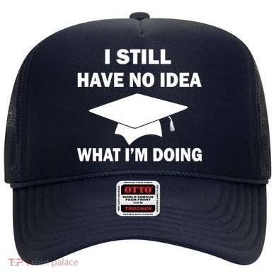 I Still Have No idea What I'm Doing Hat