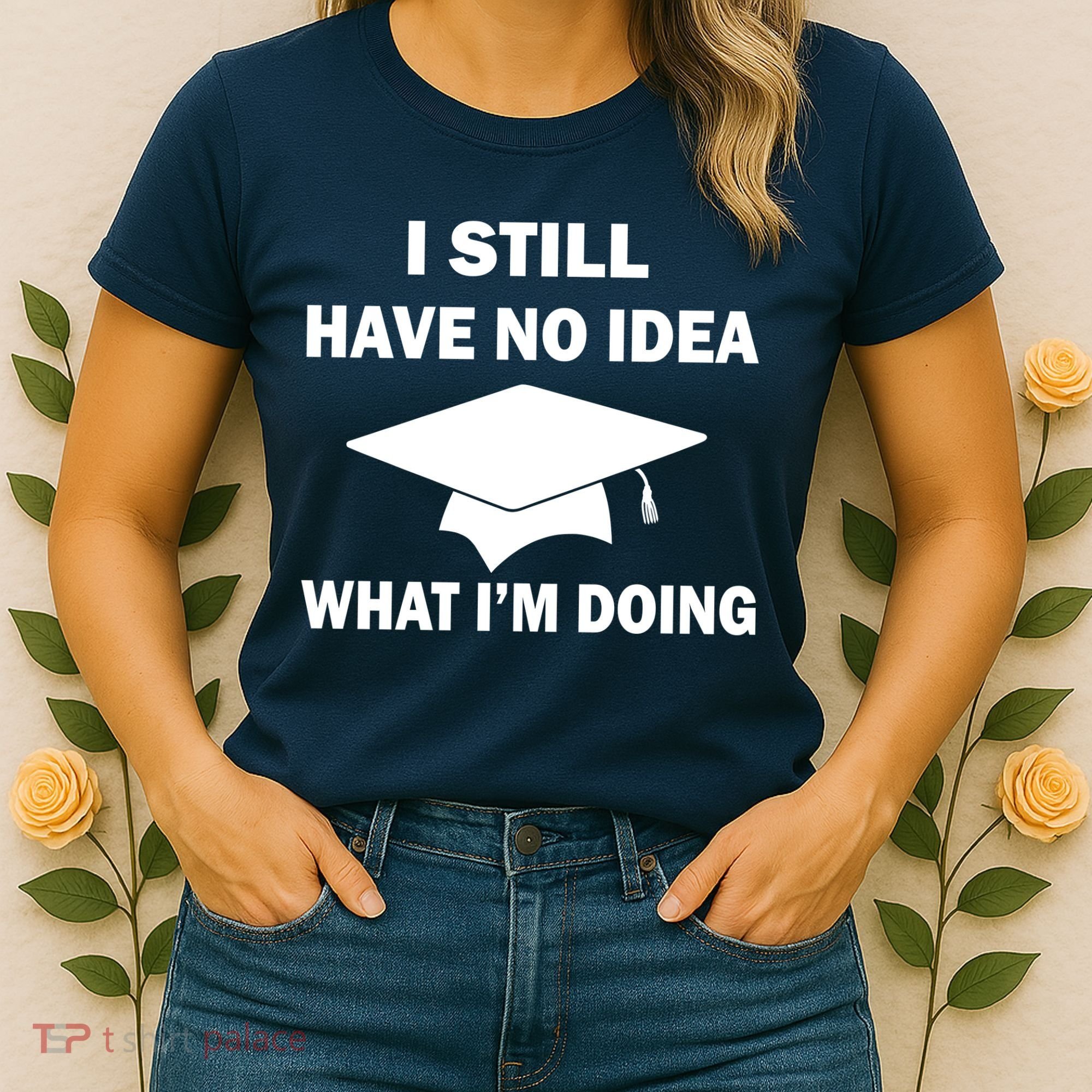 I Still Have No idea What I'm Doing Women's T-Shirt