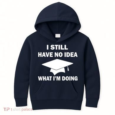 I Still Have No idea What I'm Doing Kids Hoodie