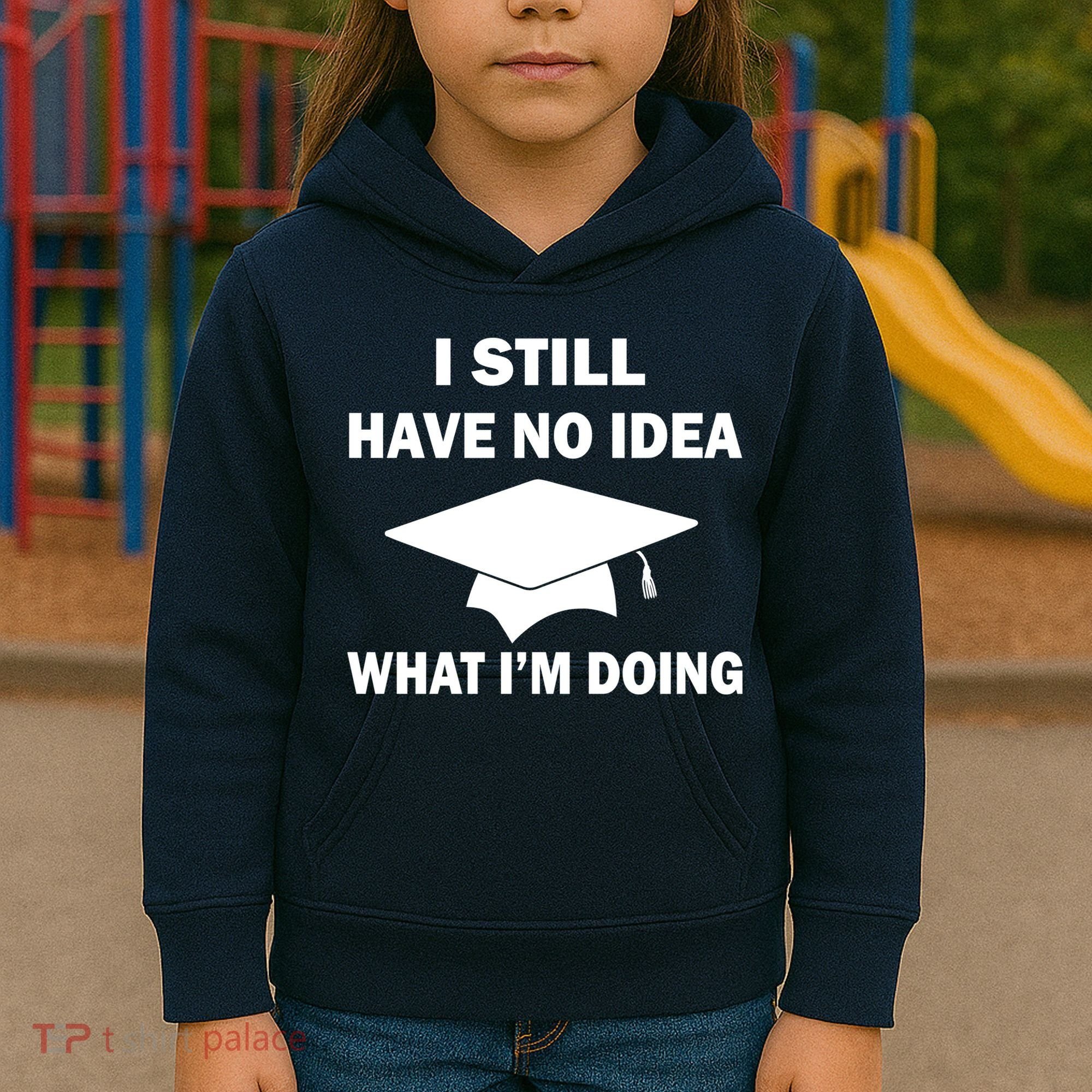 I Still Have No idea What I'm Doing Kids Hoodie