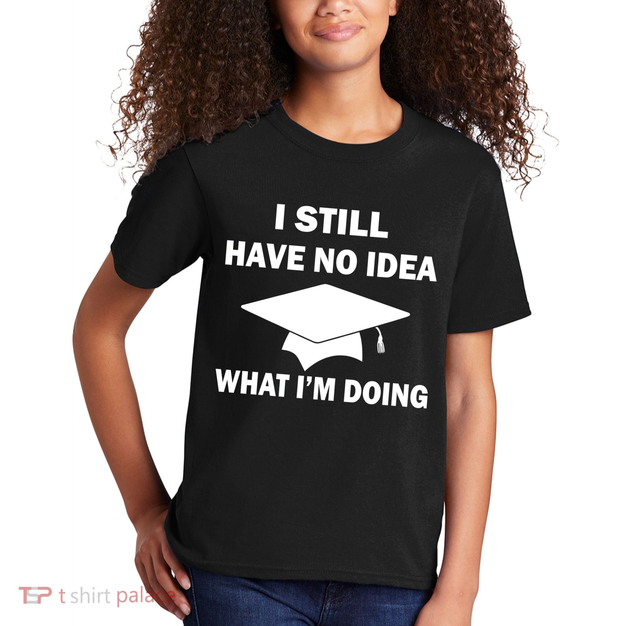 I Still Have No idea What I'm Doing Kids T-Shirt