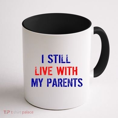 I Still Live With My Parents Coffee Mug back